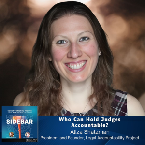 Who Can Hold Judges Accountable? with Aliza Shatzman