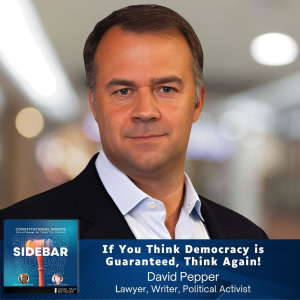 If You Think Democracy is Guaranteed, Think Again! with David Pepper