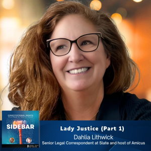 Lady Justice with Dahlia Lithwick (part 1)