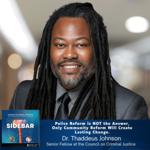 Police Reform is NOT the Answer, Only Community Reform Will Create Lasting Change, with Dr. Thaddeus Johnson