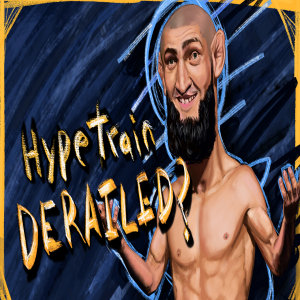 Khamzat Chimaev - Derailment of a Hype Train