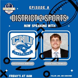 District 2 Sports W/ CNU Coach Paul Crowley