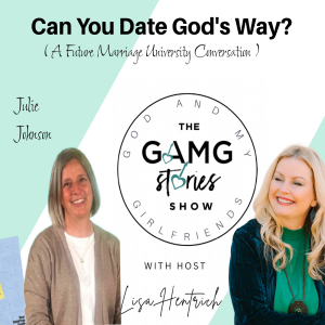 GAMG Stories Show | Faithful Dating with FMU: Julie Johnson
