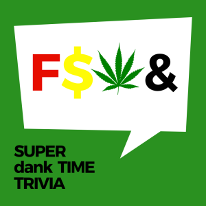 SFT Trivia 60 - Legal Weed Day