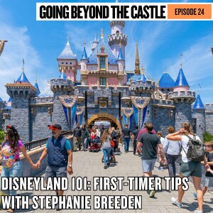 Disneyland 101: First-Timer Tips with Stephanie Breeden