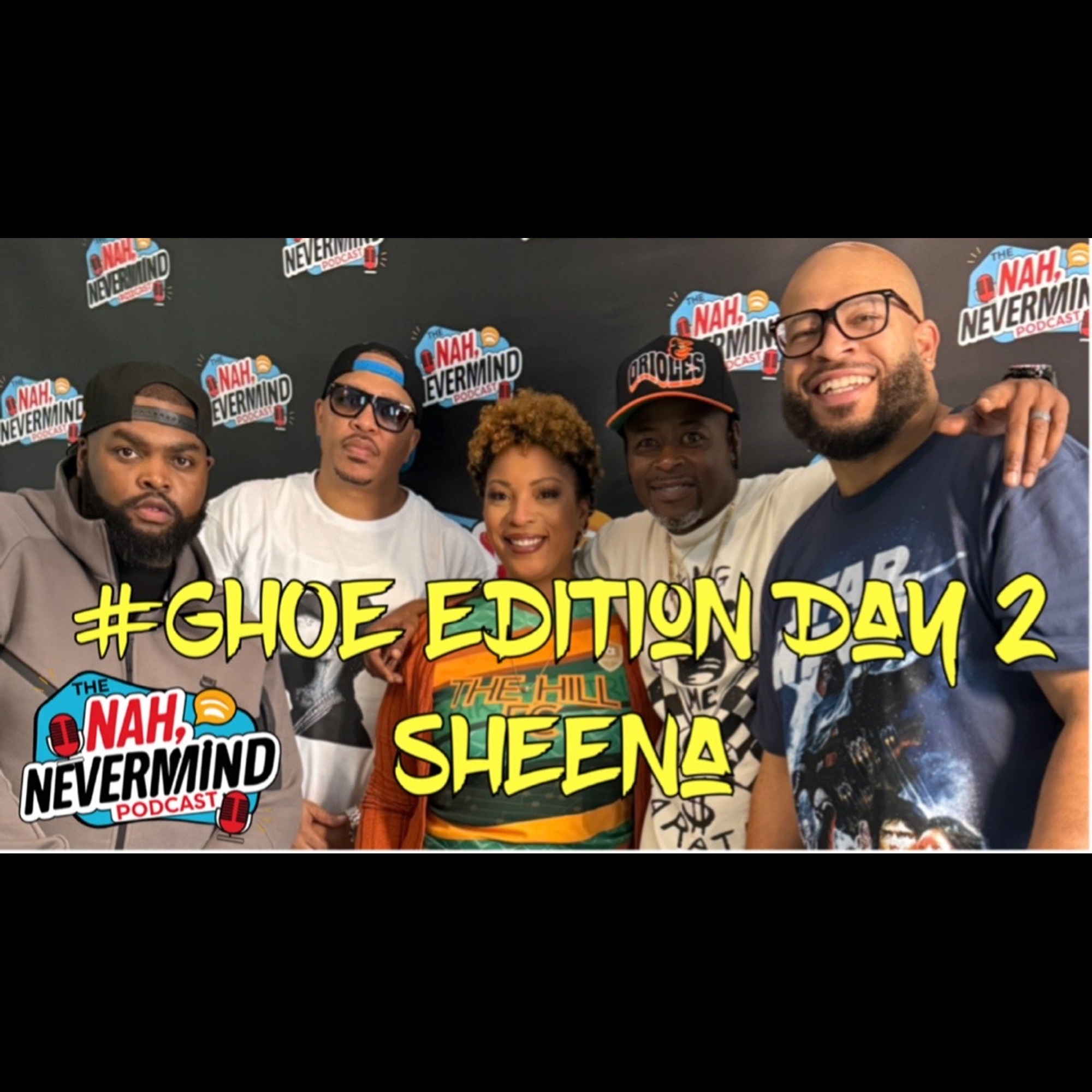 Purpose, Power & The Podcast Grind – THE GHOE EDITION (Part 2) || THE NAH NEVER MIND PODCAST