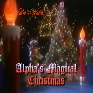 Let's Watch - Alpha's Magical Christmas