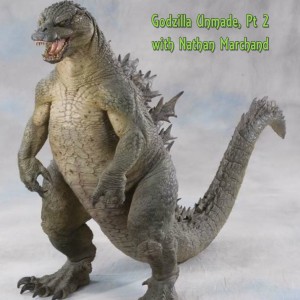 Godzilla Unmade, Pt 2 with Nathan Marchand