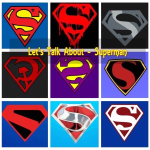 Let’s Talk About - Superman