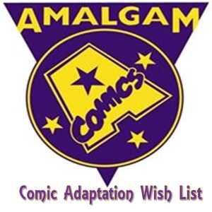 Comic Adaptation Wish List