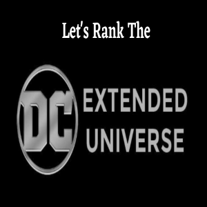 Let's Rank the DCEU