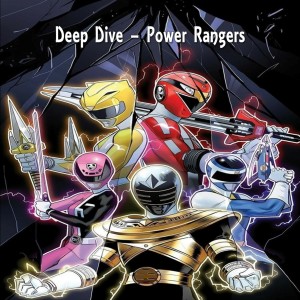 Deep Dive - Power Rangers