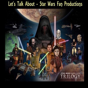 Let's Talk About - Star Wars Fan Productions