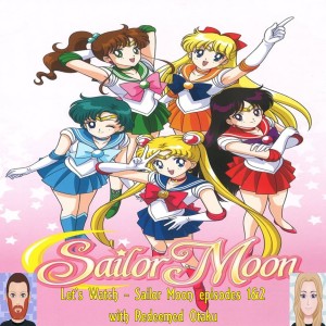 Unplanned Bonus Episode: Let’s Watch - Sailor Moon episodes 1&2 with Redeemed Otaku