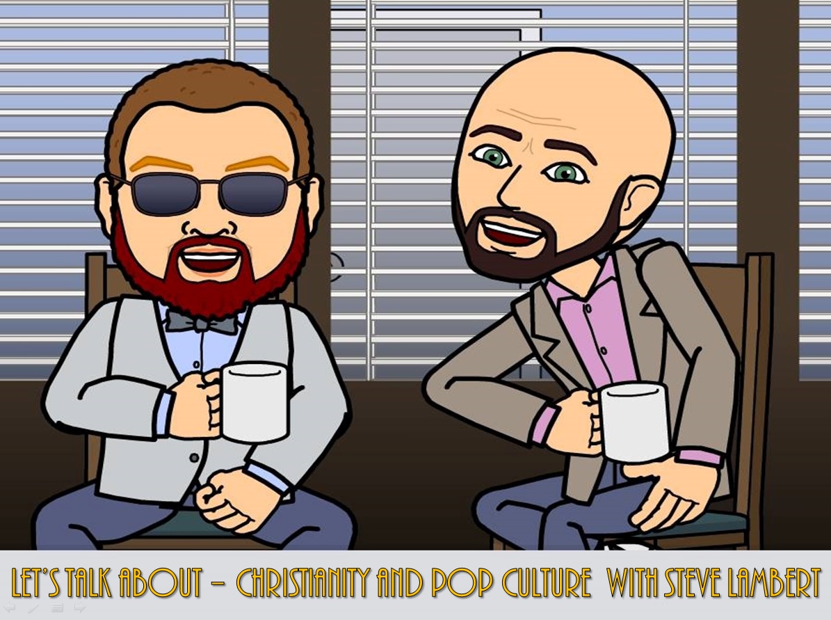 Let's Talk About - Christianity and Pop Culture with Steve Lambert