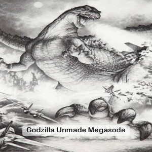 Godzilla Unmade Megasode