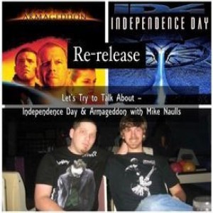 Re-Release: Let’s Try to Talk About – Independence Day & Armageddon with Mike Naulls