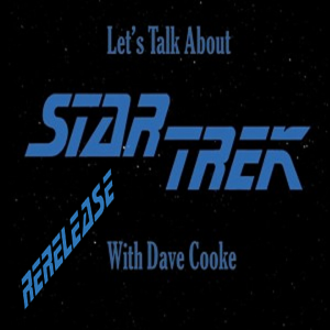 Rerelease: Let’s Talk About - Star Trek with Dave Cooke