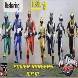 Resharing - The Power Trip Episode 18: Power Rangers RPM | Ft. Chris Cooke