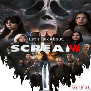 Let’s Talk About: Scream VI