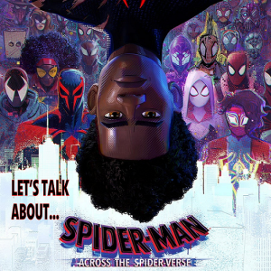 Let’s Talk About: Across The Spiderverse