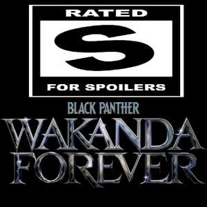 Let’s Talk About: Wakanda Forever