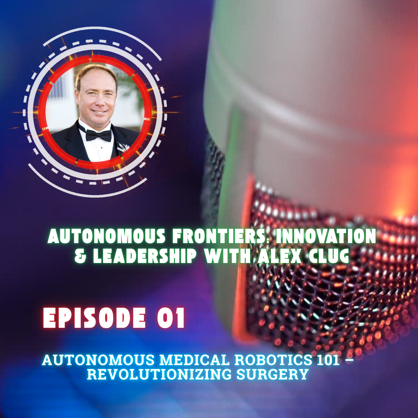 Autonomous Medical Robotics 101 – Revolutionizing Surgery episode artwork
