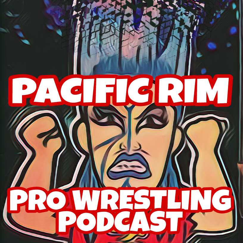 Pacific Rim Pro Wrestling Podcast Episode #25