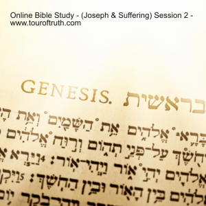 Joseph & Suffering (Session 2 Online Bible Study)  www.touroftruth.com