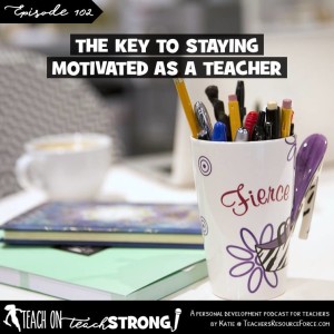 [102] The key to staying motivated as a teacher