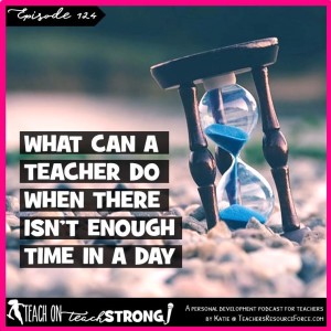 [124] What can a teacher do when there isn't enough time in a day