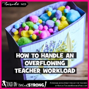 [125] How to handle an overflowing teacher workload