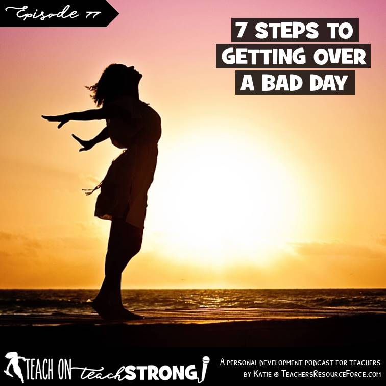 [77] 7 steps for getting over a bad day