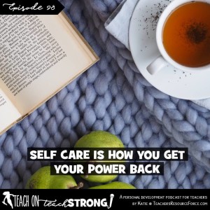 [98] Self care is how you get your power back