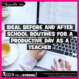 [122] Ideal before and after school routines for a productive day as a teacher