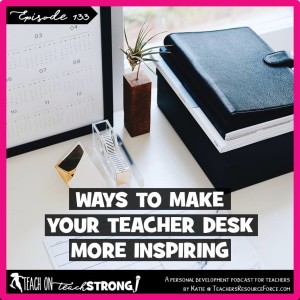 [133] Ways to make your teacher desk more inspiring