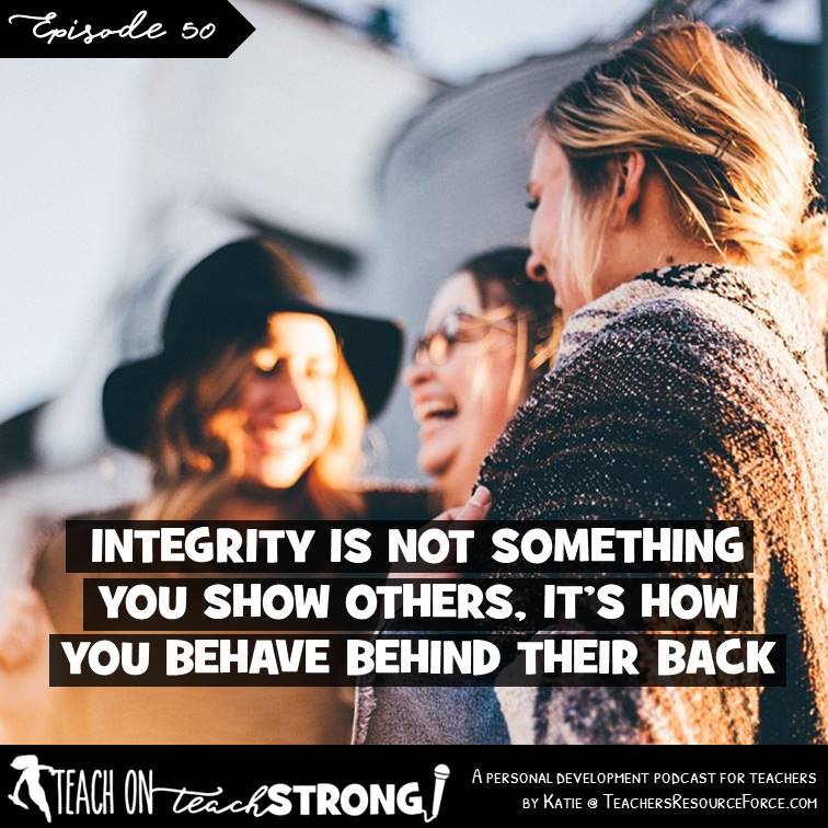 [50] Integrity is not something you show others, it's how you behave behind their back