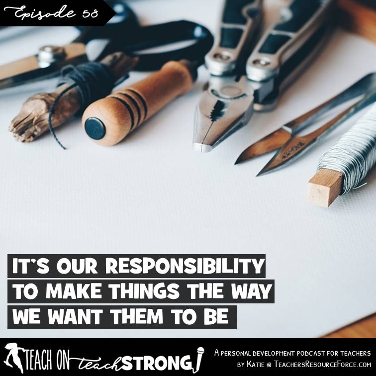 [58] It’s our responsibility to make things the way we want them to be