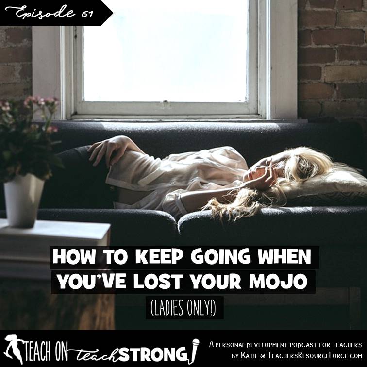 [61] How to keep going when you've lost your mojo (ladies only!)