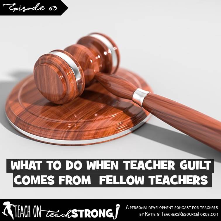 [63] What to do when teacher guilt comes from fellow teachers?