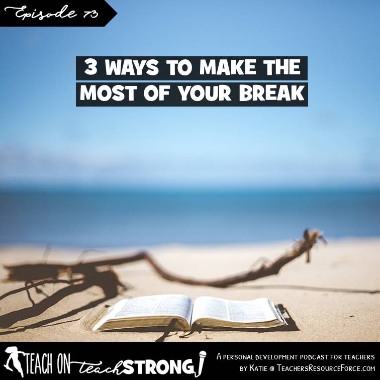 [73] 3 ways to make the most of your break