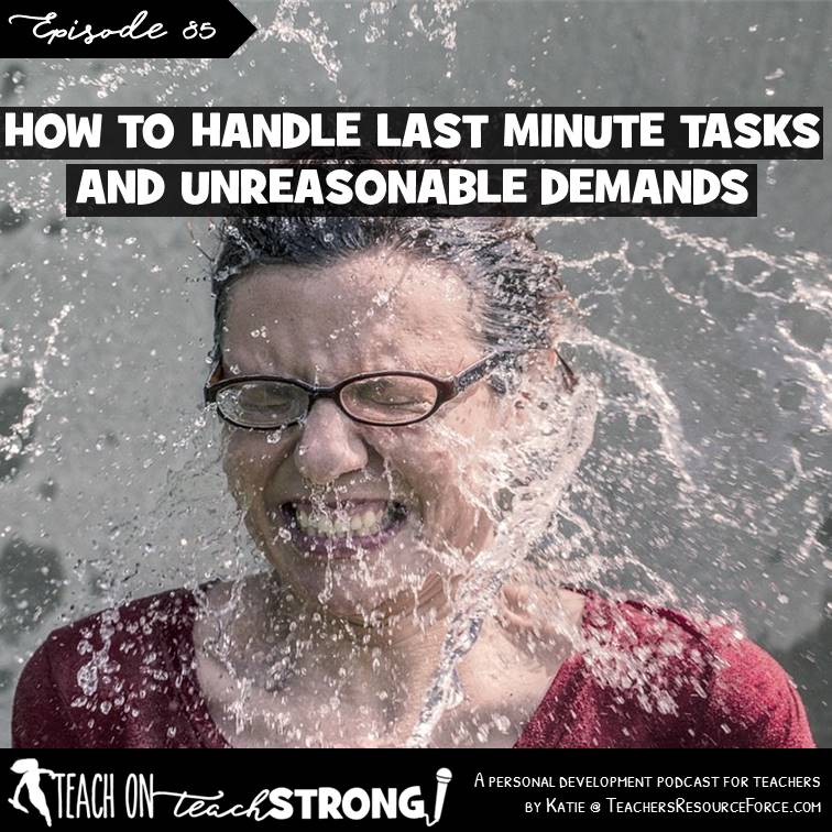 [85] How to handle last minute tasks and unreasonable demands