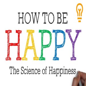 THE SCIENCE OF HAPPINESS