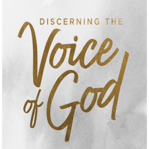 DISCERNING THE VOICE OF GOD