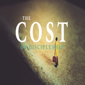 THE COST OF DISCIPLESHIP