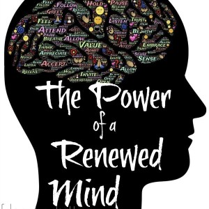 THE POWER OF A RENEWED MIND