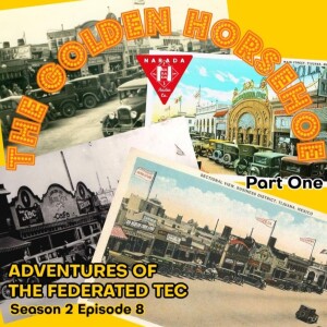 The Golden Horseshoe pt 1 : Adventures of the Federated Tec season2 episode 8