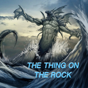 The Thing on the Rock