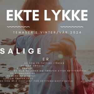 2024-02-11 - Einar Chr Drange - Ekte lykke del 4 - Salige er de ydmyke