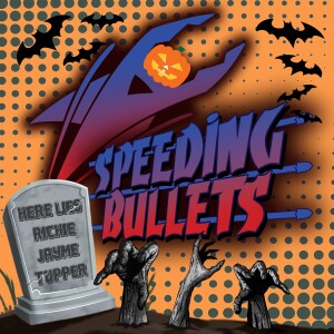 Speeding Bullets: Reloaded - Episode 70 - Halloween Hilarity and Horror Highlights